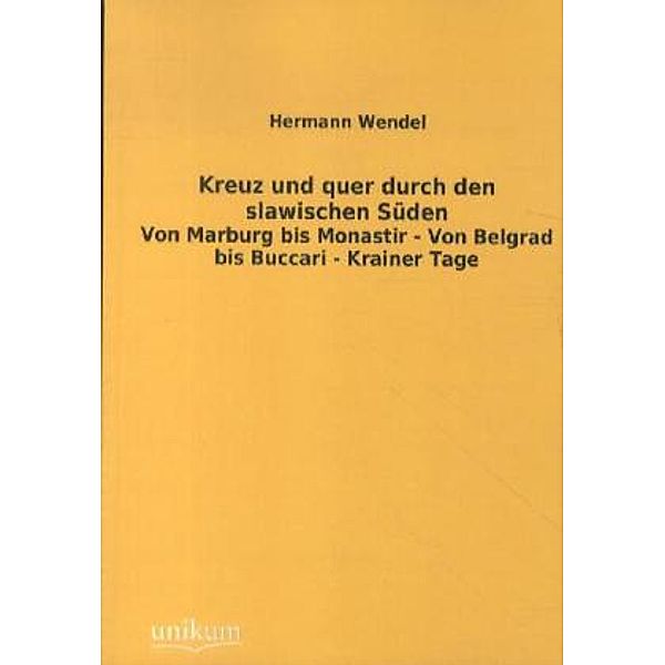Kreuz und quer durch den slawischen Süden, Hermann Wendel