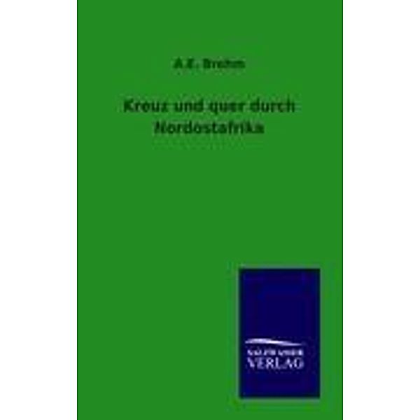 Kreuz und quer durch Nordostafrika, Alfred E. Brehm