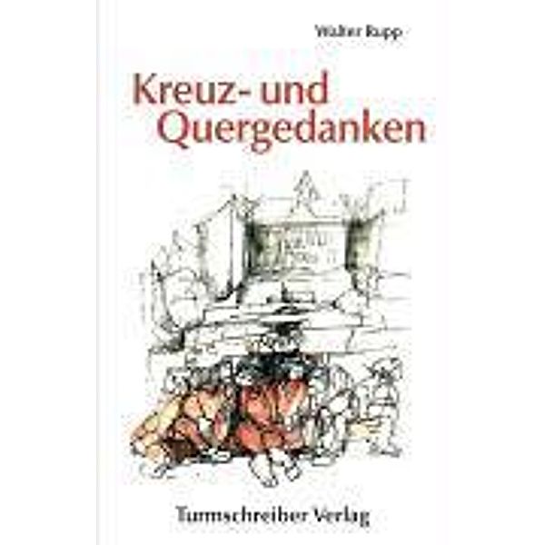 Kreuz- und Quergedanken, Walter Rupp