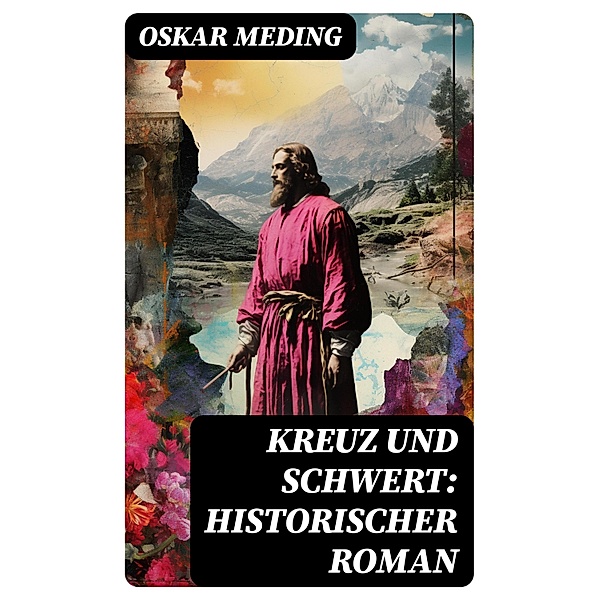 Kreuz und Schwert: Historischer Roman, Oskar Meding