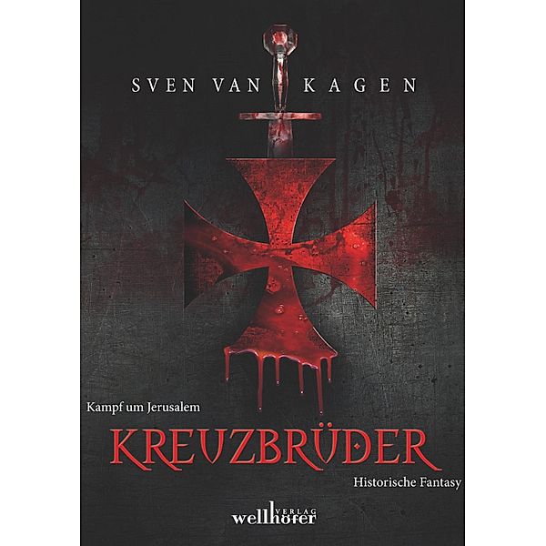Kreuzbrüder: Kampf um Jerusalem. Historische Fantasy, Sven van Kagen