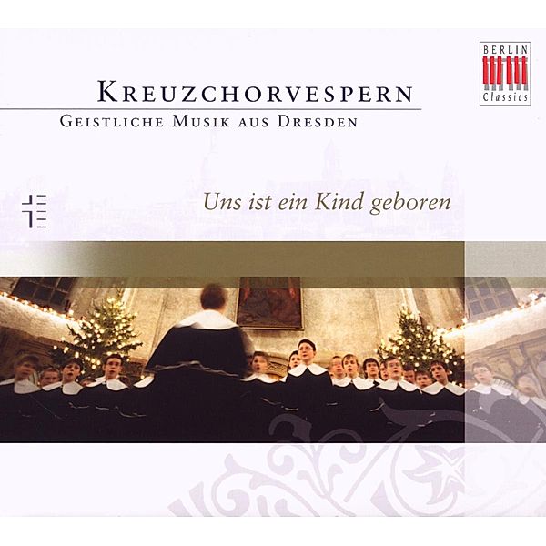 Kreuzchorvespern-Uns Ist Ein Kind Geboren, Dresdner Kreuzchor