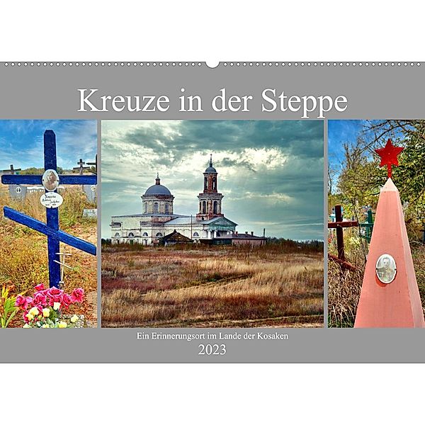 Kreuze in der Steppe - Ein Erinnerungsort im Lande der Kosaken (Wandkalender 2023 DIN A2 quer), Henning von Löwis of Menar, Henning von Löwis of Menar