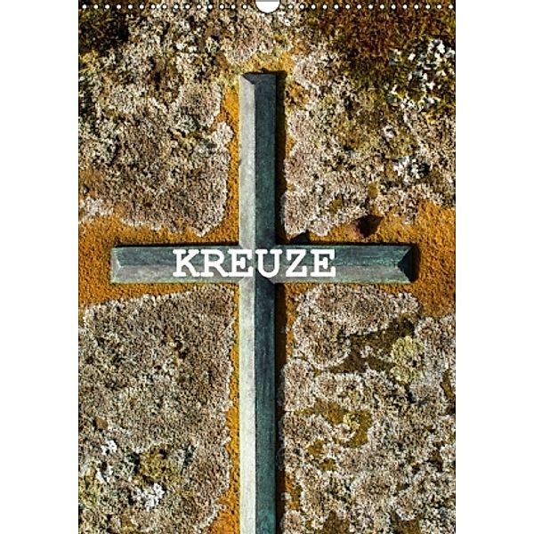 Kreuze (Wandkalender 2015 DIN A3 hoch), Alexander Kulla