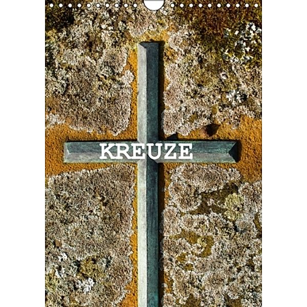 Kreuze (Wandkalender 2016 DIN A4 hoch), Alexander Kulla