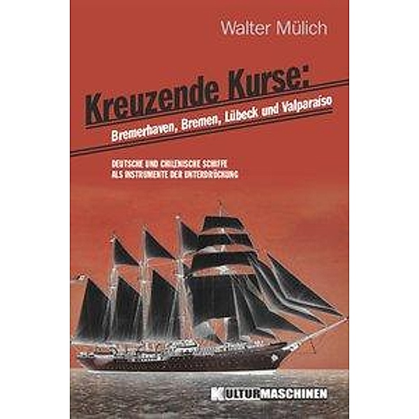 Kreuzende Kurse: Bremerhaven, Bremen, Lübeck und Valparaíso, Walter Mülich