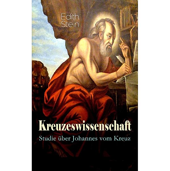 Kreuzeswissenschaft - Studie über Johannes vom Kreuz, Edith Stein