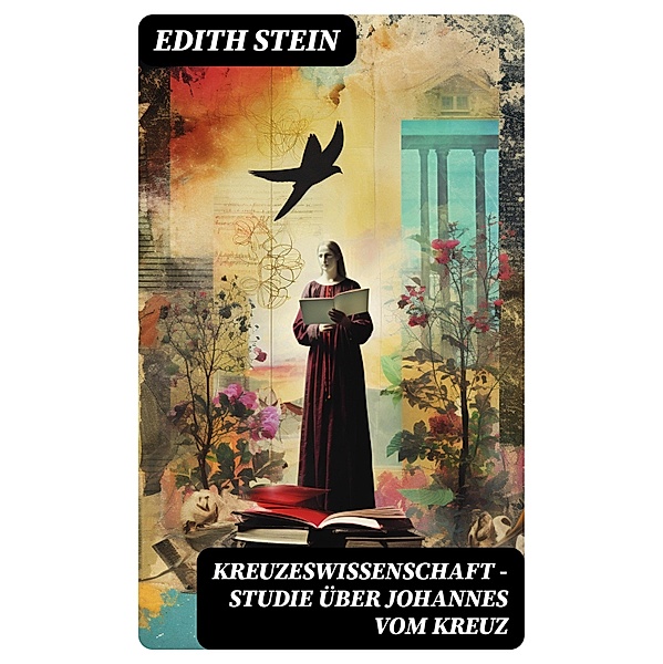 Kreuzeswissenschaft - Studie über Johannes vom Kreuz, Edith Stein