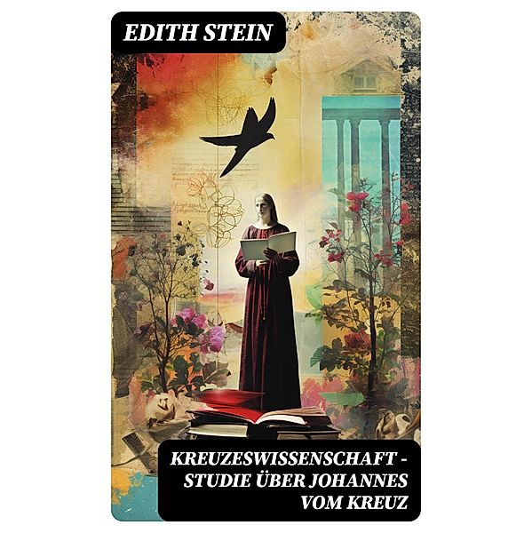 Kreuzeswissenschaft - Studie über Johannes vom Kreuz, Edith Stein