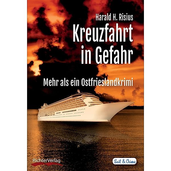 Kreuzfahrt in Gefahr / Sail & Crime mit Hinni und Renate Bd.4, Harald H. Risius