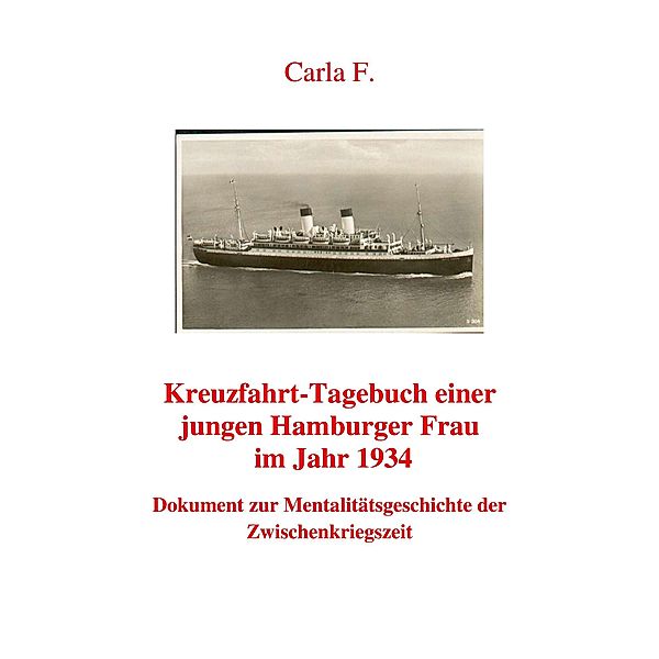 Kreuzfahrt-Tagebuch einer jungen Hamburger Frau im Jahr 1934, Carla F.