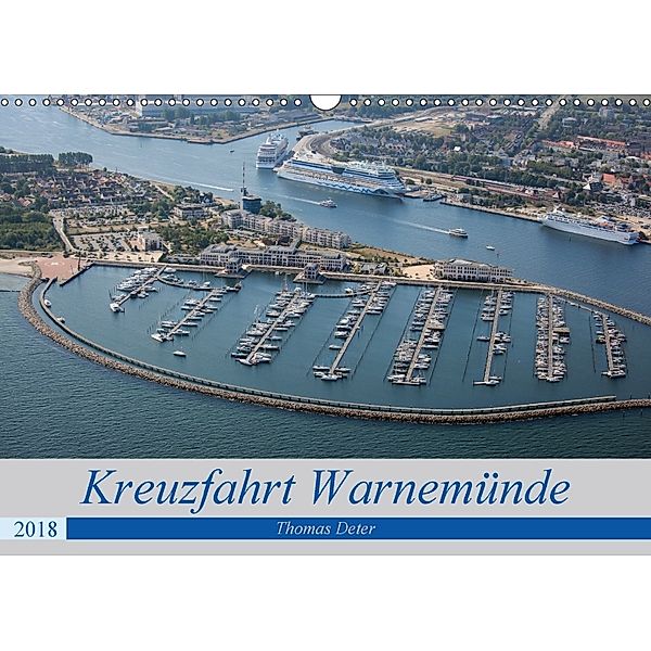 Kreuzfahrt Warnemünde (Wandkalender 2018 DIN A3 quer) Dieser erfolgreiche Kalender wurde dieses Jahr mit gleichen Bilder, Thomas Deter