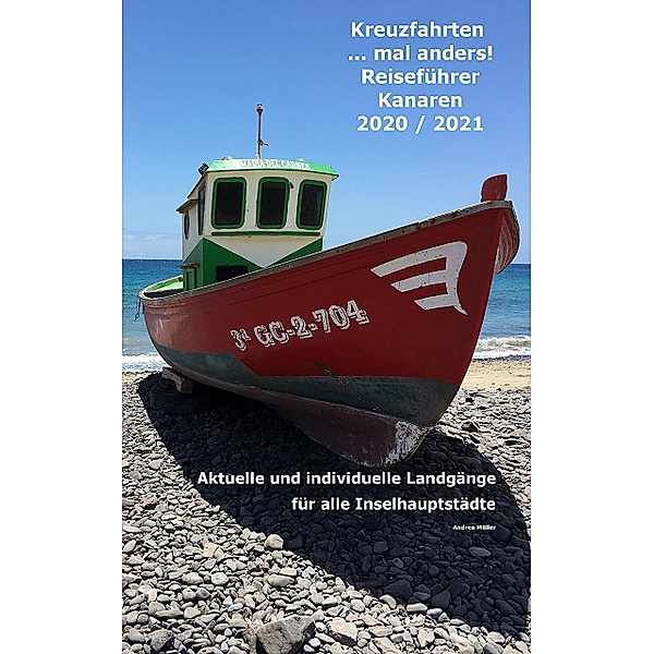 Kreuzfahrten ...mal anders! Reiseführer Kanaren 2020 / 2021, Andrea Müller