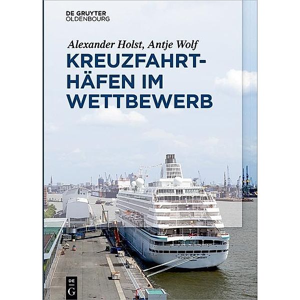 Kreuzfahrthäfen im Wettbewerb / Jahrbuch des Dokumentationsarchivs des österreichischen Widerstandes, Alexander Holst, Antje Wolf