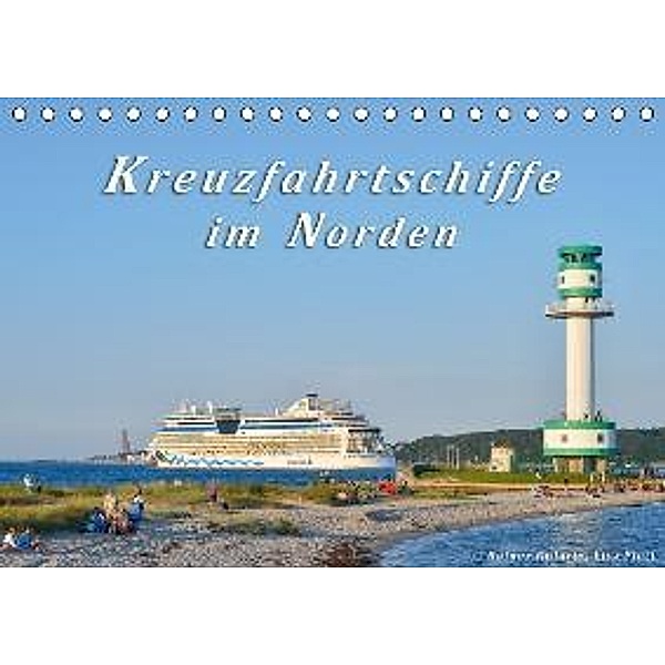 Kreuzfahrtschiffe im Norden (Tischkalender 2016 DIN A5 quer), Rainer Kulartz, Lisa Plett