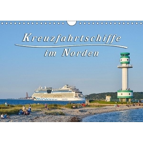 Kreuzfahrtschiffe im Norden (Wandkalender 2017 DIN A4 quer), Rainer Kulartz