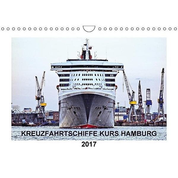 Kreuzfahrtschiffe Kurs Hamburg 2017 (Wandkalender 2017 DIN A4 quer), Christoph Stempel