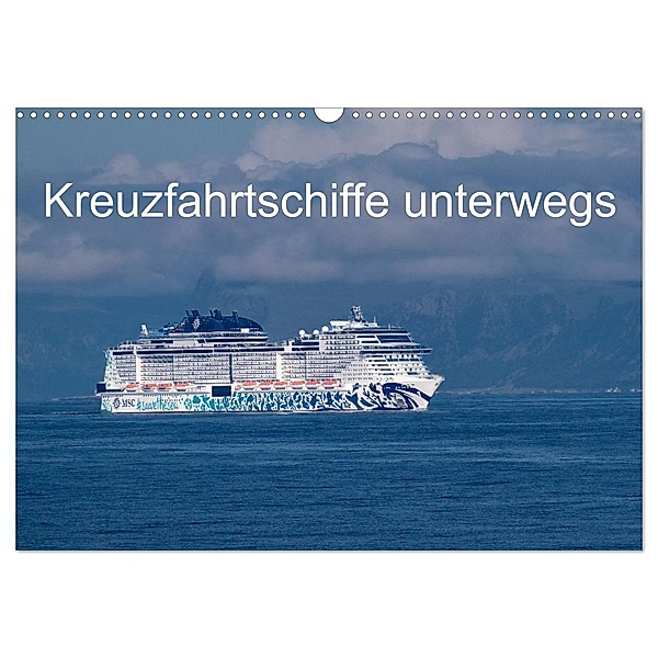 Kreuzfahrtschiffe unterwegs (Wandkalender 2025 DIN A3 quer), CALVENDO Monatskalender, Calvendo, Bruno Pohl