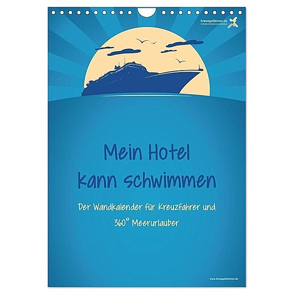 kreuzgefährten: Mein Hotel kann schwimmen - Der Wandkalender für Kreuzfahrer und 360° Meerurlauber (Wandkalender 2024 DIN A4 hoch), CALVENDO Monatskalender, Die Kreuzgefährten