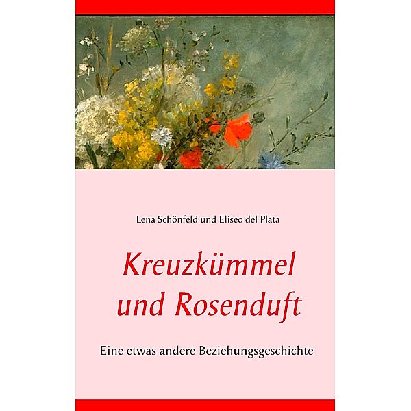 Kreuzkümmel und Rosenduft, Lena Schönfeld, Eliseo del Plata