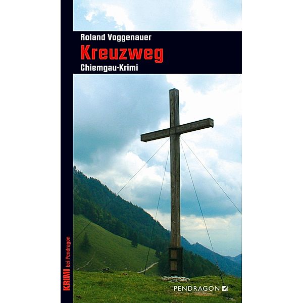 Kreuzweg / Chiemgau-Krimi, Roland Voggenauer