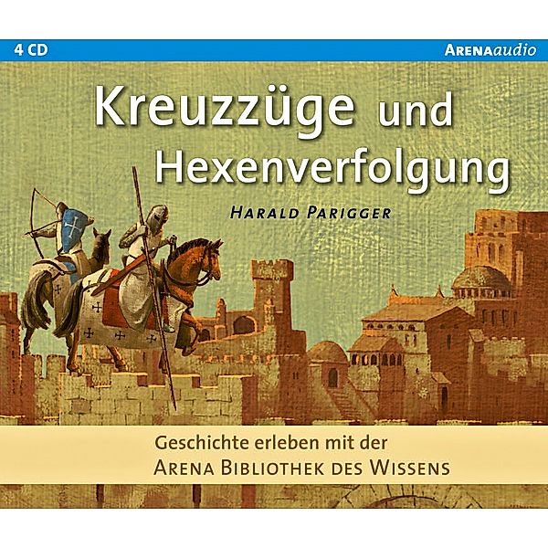 Kreuzzüge und Hexenverfolgung, 4 Audio-CDs, Harald Parigger