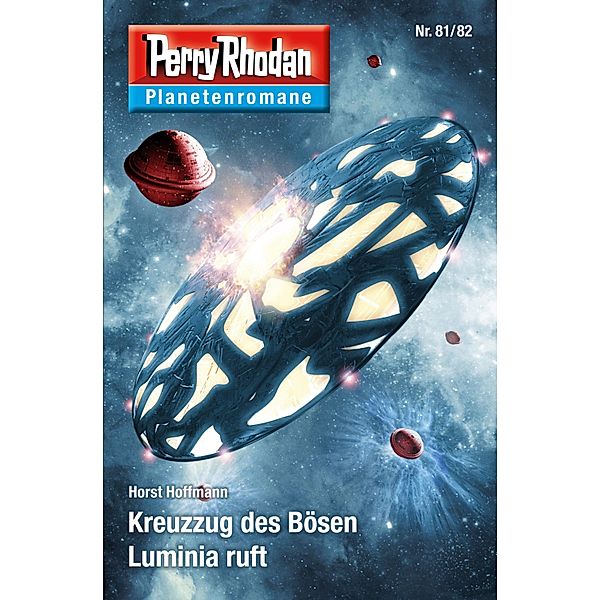 Kreuzzug des Bösen / Luminia ruft / Perry Rhodan - Planetenromane Bd.56, Horst Hoffmann