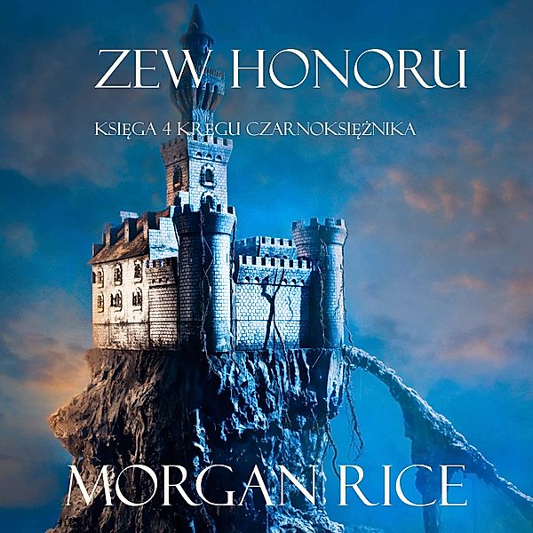 Kręgu Czarnoksiężnika - 4 - Zew Honoru (Księga 4 Kręgu Czarnoksiężnika), Morgan Rice