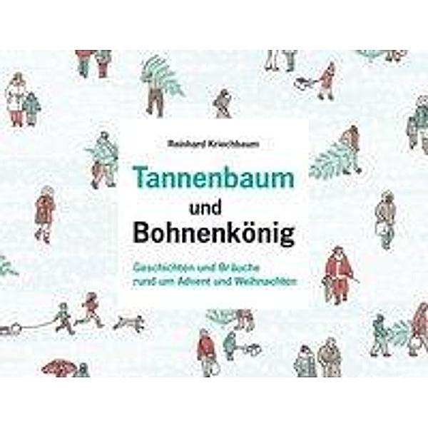 Kriechbaum, R: Tannenbaum und Bohnenkönig, Reinhard Kriechbaum
