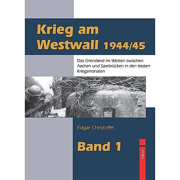 Krieg am Westwall 1944/45.Bd.1, Edgar Christoffel