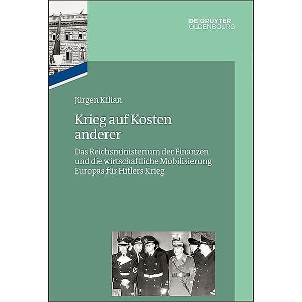 Krieg auf Kosten anderer / Das Reichsfinanzministerium im Nationalsozialismus, Jürgen Kilian
