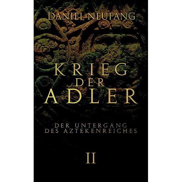 Krieg der Adler / Krieg der Adler Bd.2, Daniel Neufang