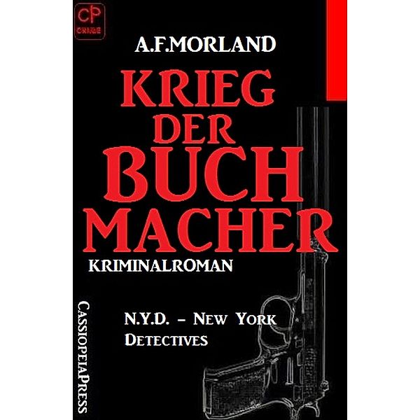 Krieg der Buchmacher: N.Y.D. - New York Detectives, A. F. Morland