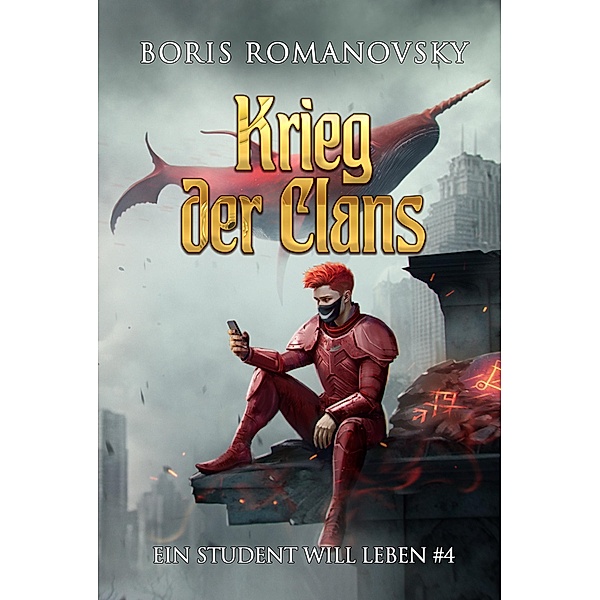 Krieg der Clans (Ein Student will leben Band 4): LitRPG-Serie / Ein Student will leben Bd.4, Boris Romanovsky