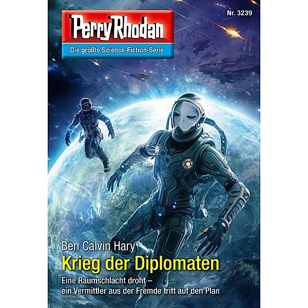 Krieg der Diplomaten / Perry Rhodan-Zyklus Fragmente Bd.3239, Ben Calvin Hary