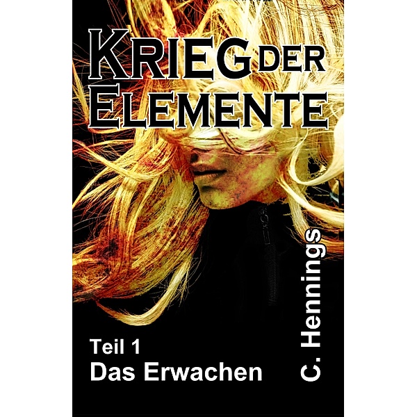 Krieg der Elemente / Krieg der Elemente Bd.1, C. Hennings