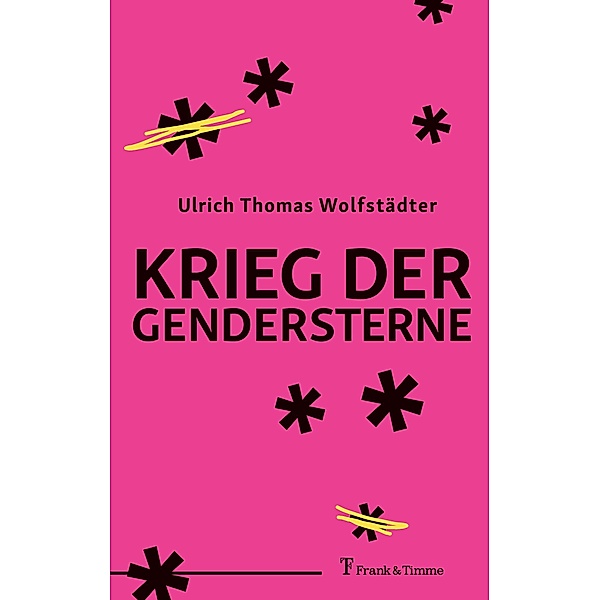 Krieg der Gendersterne, Ulrich Thomas Wolfstädter