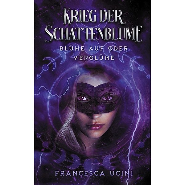 Krieg der Schattenblume / Krieg der Schattenblume Bd.1, Francesca Ucini