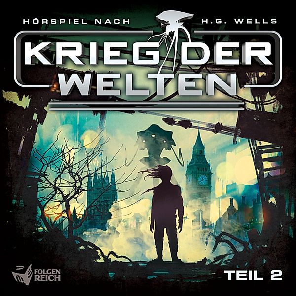 Krieg der Welten - 2 - Krieg der Welten - Teil 2, Herbert George Wells, Christian Gailus