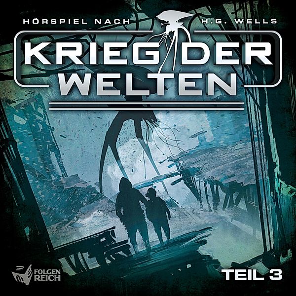 Krieg der Welten - 3 - Krieg der Welten - Teil 3, Herbert George Wells, Oliver Döring, Christian Gailus