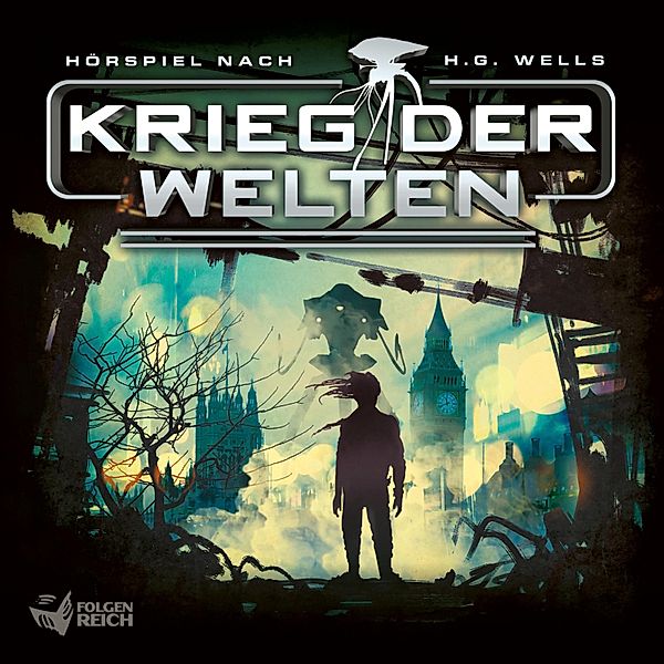 Krieg der Welten - Krieg der Welten, Herbert George Wells, Oliver Döring, Christian Gailus