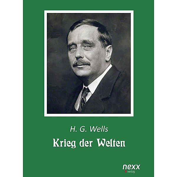 Krieg der Welten / nexx classics - WELTLITERATUR NEU INSPIRIERT, Herbert George Wells