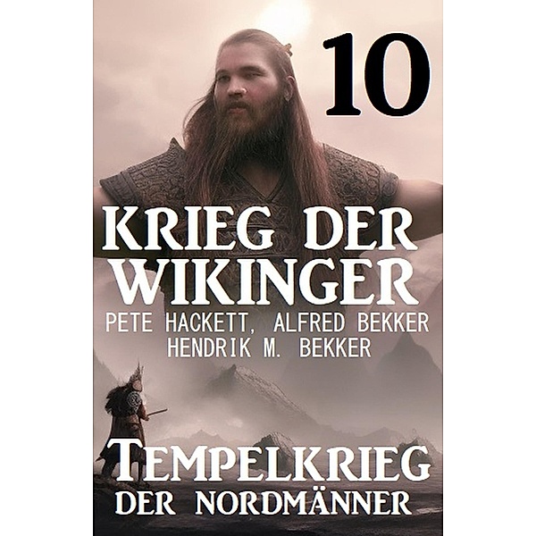 Krieg der Wikinger 10: Tempelkrieg der Nordmänner, Peter Haberl, Alfred Bekker, Hendrik M. Bekker