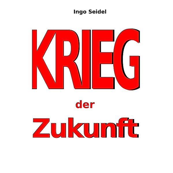 Krieg der Zukunft, Ingo Seidel