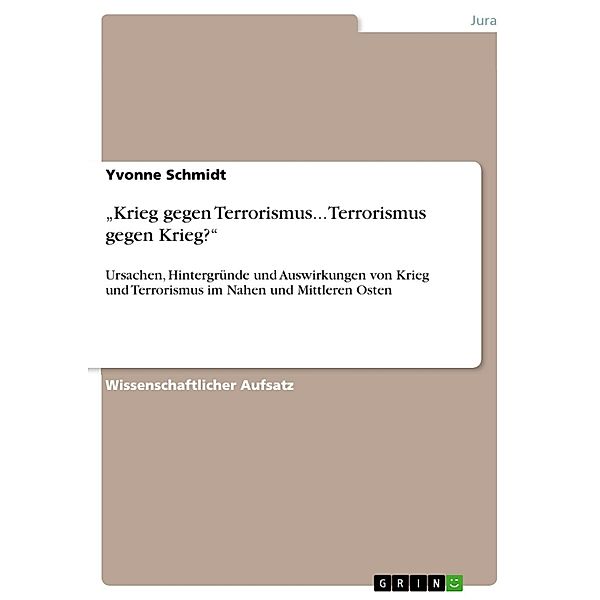 Krieg gegen Terrorismus... Terrorismus gegen Krieg?, Yvonne Schmidt