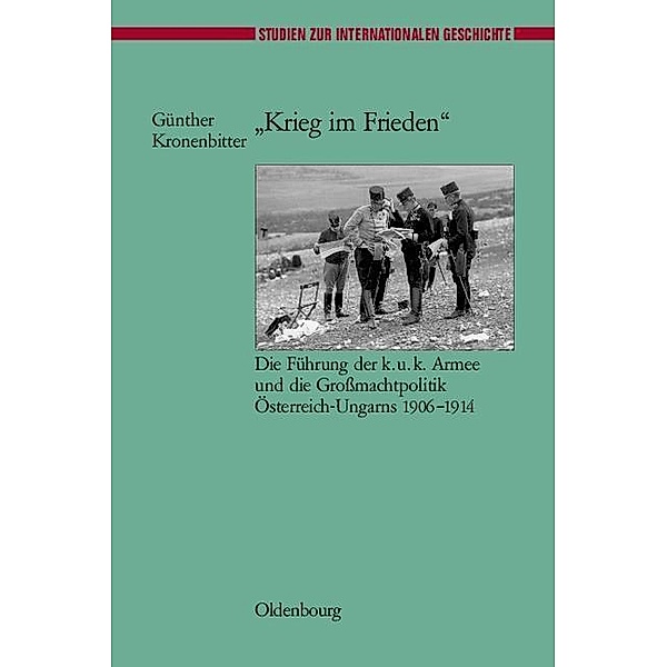 Krieg im Frieden / Studien zur Internationalen Geschichte Bd.13, Günther Kronenbitter