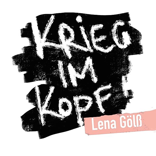 Krieg im Kopf, Lena Gölß