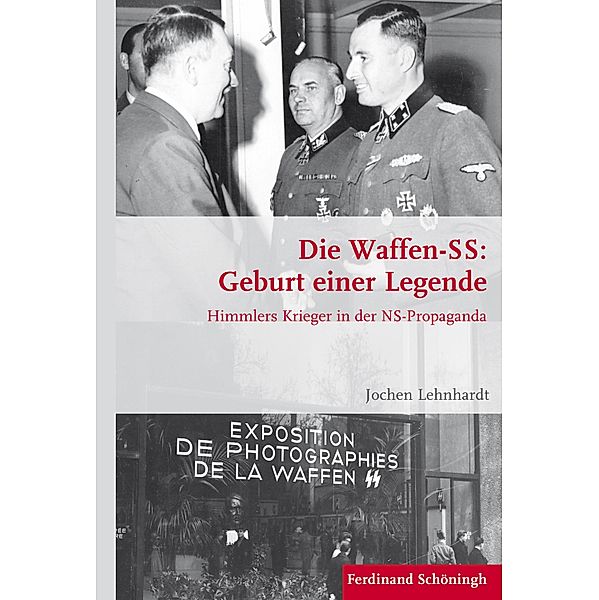 Krieg in der Geschichte: 100 Die Waffen-SS: Geburt einer Legende, Jochen Lehnhardt