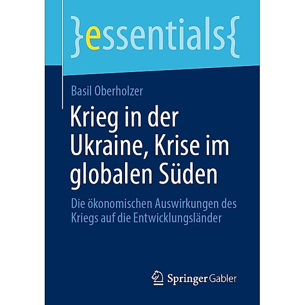 Krieg in der Ukraine, Krise im globalen Süden / essentials, Basil Oberholzer