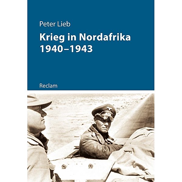 Krieg in Nordafrika 1940-1943 / Reclam - Kriege der Moderne, Peter Lieb